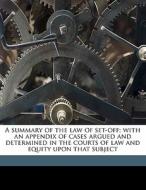 A summary of the law of set-off; with an appendix of cases argued and determined in the courts of law and equity upon th di Basil Montagu edito da Nabu Press