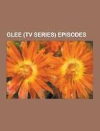 Glee (tv Series) Episodes di Source Wikipedia edito da University-press.org