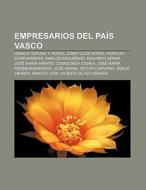 Empresarios del País Vasco di Fuente Wikipedia edito da Books LLC, Reference Series