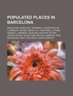 Populated Places In Barcelona: Barcelona di Source Wikipedia edito da Books LLC, Wiki Series