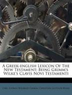 A Being Grimm's Wilke's Clavis Novi Testamenti edito da Nabu Press