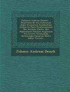 Johannis Andreae Deischii ... Dissertatio de Usu Cultrorum Atque Uncinorum Scindentium Eximio in Partu Praeternaturali N di Johann Andreas Deisch edito da SARASWATI PR