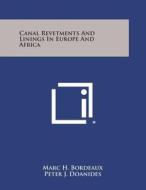 Canal Revetments and Linings in Europe and Africa di Marc H. Bordeaux edito da Literary Licensing, LLC