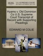 Hyams V. Old Dominion Co U.s. Supreme Court Transcript Of Record With Supporting Pleadings di Edward M Colie edito da Gale Ecco, U.s. Supreme Court Records