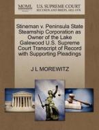 Stineman V. Peninsula State Steamship Corporation As Owner Of The Lake Galewood U.s. Supreme Court Transcript Of Record With Supporting Pleadings di J L Morewitz edito da Gale, U.s. Supreme Court Records