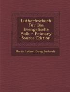 Lutherlesebuch Fur Das Evengelische Volk di Martin Luther, Georg Buchwald edito da Nabu Press