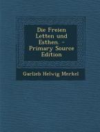 Die Freien Letten Und Esthen. di Garlieb Helwig Merkel edito da Nabu Press