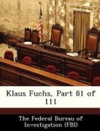 Klaus Fuchs, Part 81 Of 111 edito da Bibliogov