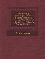The Hering Quarterly: Devoted to Hahnemannian Homeopathy, Volume 1, Issue 4... - Primary Source Edition di Anonymous edito da Nabu Press