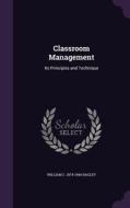 Classroom Management di William C 1874-1946 Bagley edito da Palala Press