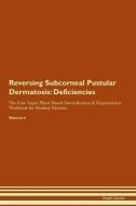 Reversing Subcorneal Pustular Dermatosis: Deficiencies The Raw Vegan Plant-Based Detoxification & Regeneration Workbook  di Health Central edito da LIGHTNING SOURCE INC