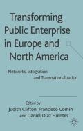 Transforming Public Enterprise in Europe and North America: Networks, Integration and Transnationalization edito da SPRINGER NATURE
