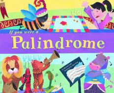 If You Were a Palindrome di Michael Dahl edito da PICTURE WINDOW BOOKS