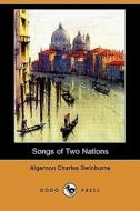 Songs Of Two Nations (dodo Press) di Algernon Charles Swinburne edito da Dodo Press