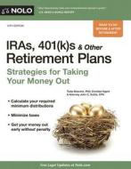 IRAs, 401(k)S & Other Retirement Plans: Strategies for Taking Your Money Out di Twila Slesnick, John C. Suttle edito da NOLO