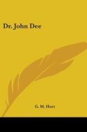 Dr. John Dee di G. M. Hort edito da Kessinger Publishing Co
