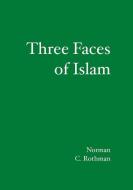 Three Faces of Islam di Norman C. Rothman edito da BOOKSURGE PUB