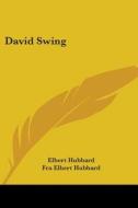 David Swing di Elbert Hubbard, Fra Elbert Hubbard edito da Kessinger Publishing, Llc