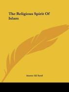 The Religious Spirit Of Islam di Ameer Ali Syed edito da Kessinger Publishing, Llc