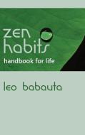 Zen Habits Handbook for Life di Leo Babauta edito da EDITORIUM