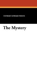 The Mystery di Stewart Edward White, Samuel Hopkins Adams edito da Wildside Press