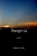 Mai Shangri-La di Robert J. Rubis edito da Createspace