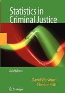 Statistics in Criminal Justice di Chester Britt, David Weisburd edito da Springer US
