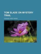 Tom Slade On Mystery Trail di Percy Keese Fitzhugh edito da Rarebooksclub.com
