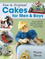 Fun & Original Cakes for Men & Boys di Maisie Parrish edito da David & Charles