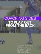 Coaching Sides to Play out From The Back di Thefootballcoach edito da Lulu.com