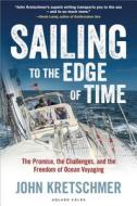 Sailing to the Edge of Time di John Kretschmer edito da Bloomsbury Publishing PLC