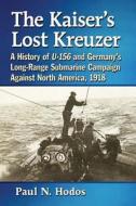 The Kaiser's Lost Kreuzer di Paul N. Hodos edito da McFarland
