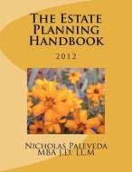 The Estate Planning Handbook di MR Nicholas Paleveda Mba J. D. LL M. edito da Createspace