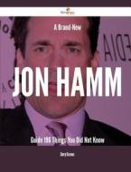 A Brand-New Jon Hamm Guide - 196 Things You Did Not Know