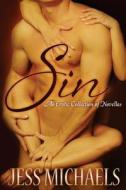Sin: An Erotic Collection of Novellas di Jess Michaels edito da Createspace