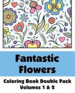Fantastic Flowers Coloring Book Double Pack (Volumes 1 & 2) di Various, H. R. Wallace Publishing edito da Createspace