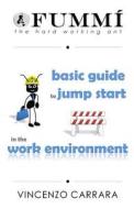 Fummi - The Hard Working Ant: Basic Guide to Jump Start in the Work Environment di Vincenzo Carrara edito da Createspace