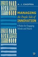 Managing the People Side of Innovation di A. J. Chopra edito da Createspace