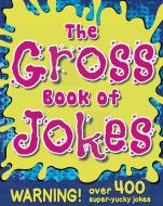 The Gross Book of Jokes di Little Bee Books edito da LITTLE BEE BOOKS