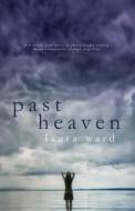 Past Heaven di Laura Ward edito da Createspace