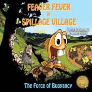 Feaver Fever in Spillage Village: The Force of Buoyancy di Nathan Phillips edito da Createspace