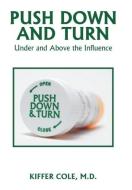 Push Down and Turn di M. D. Kiffer Cole edito da Xlibris