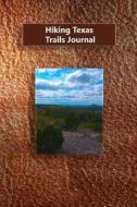 Hiking Texas Trails Journal di Tom Alyea edito da Createspace
