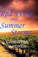 Red Wine and Summer Storms di Christine Gardner edito da Createspace