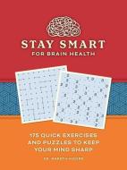 Stay Smart for Brain Health: 180 Quick Exercises and Puzzles to Keep Your Mind Sharp di Gareth Moore edito da ANDREWS & MCMEEL