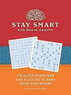 Stay Smart for Brain Health: 180 Quick Exercises and Puzzles to Keep Your Mind Sharp di Gareth Moore edito da ANDREWS & MCMEEL