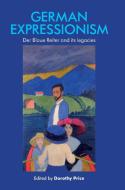 German Expressionism: Der Blaue Reiter and Its Legacies di Dorothy Price edito da MANCHESTER UNIV PR