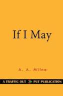 If I May di A. A. Milne edito da Createspace Independent Publishing Platform
