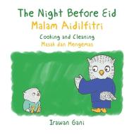 The Night Before Eid / Malam Aidilfitri di Irawan Gani edito da Partridge Singapore