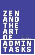 Zen and the Art of Admin Tasks di Nic de Castro, Nathan Pettijohn edito da GALLERY BOOKS